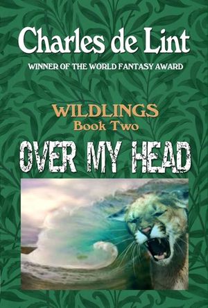 Cover Art for 9780920623183, Over My Head by Charles de Lint