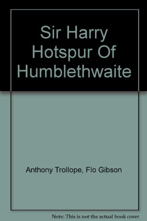 Cover Art for 9781556855504, Sir Harry Hotspur Of Humblethwaite (Classic Books on Cassettes Collection) [UNABRIDGED] by Anthony Trollope