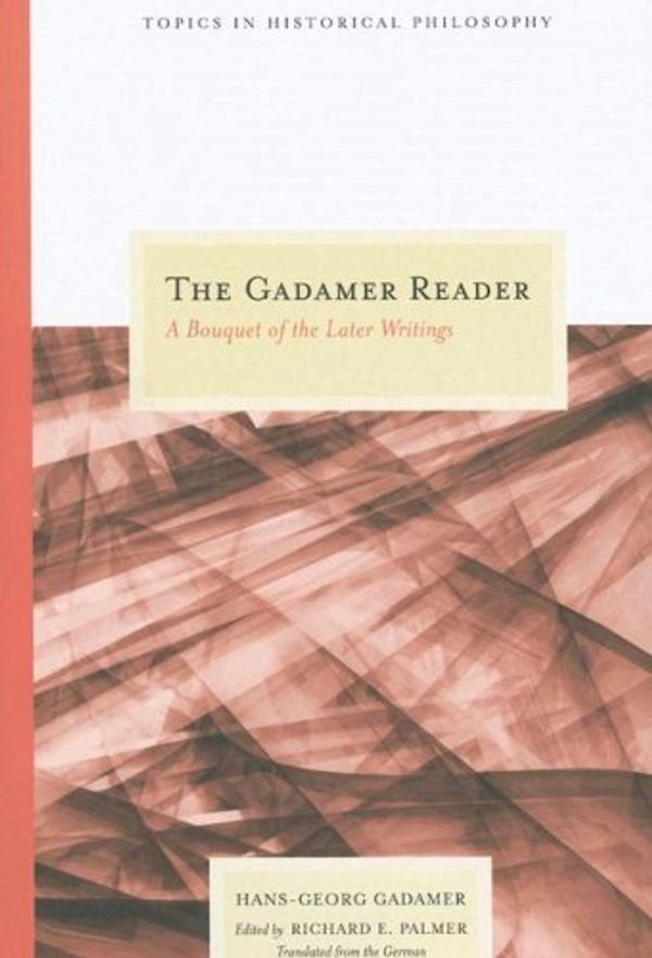 Cover Art for B00HTJLSW4, By Hans-Georg Gadamer - The Gadamer Reader: A Bouquet of the Later Writings (1st Edition) by Hans-Georg Gadamer