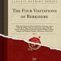 Cover Art for 9781333036027, The Four Visitations of Berkshire, Vol. 1: Made and Taken, by Thomas Benolte, Clarnceuc, Anno 1532; By William Harvey, Clarnceux, Anno 1566; By Henry ... for William Camden, Clarenceux, Anno 1623 by Thomas Benolt