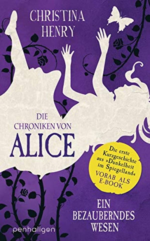 Cover Art for B08THP1G4M, Die Chroniken von Alice – Ein bezauberndes Wesen: Die erste Kurzgeschichte aus »Dunkelheit im Spiegelland« vorab als E-Book (German Edition) by Christina Henry