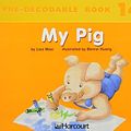 Cover Art for 9780153254161, Harcourt School Publishers Trophies: Pre Decodable Reader Grade K My Pig by HARCOURT SCHOOL PUBLISHERS