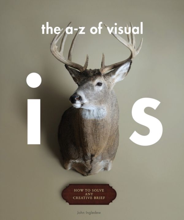 Cover Art for 9781856697149, The A-Z of Visual Ideas by John Ingledew