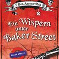 Cover Art for B07H46CNJ3, Ein Wispern unter Baker Street: Roman (Die Flüsse-von-London-Reihe (Peter Grant) 3) (German Edition) by Ben Aaronovitch