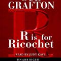 Cover Art for 9780739345900, R Is for Ricochet by Sue Grafton, Judy Kaye