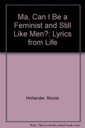 Cover Art for 9780312501709, "Ma, Can I Be a Feminist and Still Like Men?": Lyrics from Life by Nicole Hollander