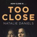 Cover Art for 9780552178624, Too Close: Now a major three-part ITV drama by Daniels, Natalie