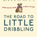 Cover Art for 9780385685726, The Road to Little Dribbling by Bill Bryson