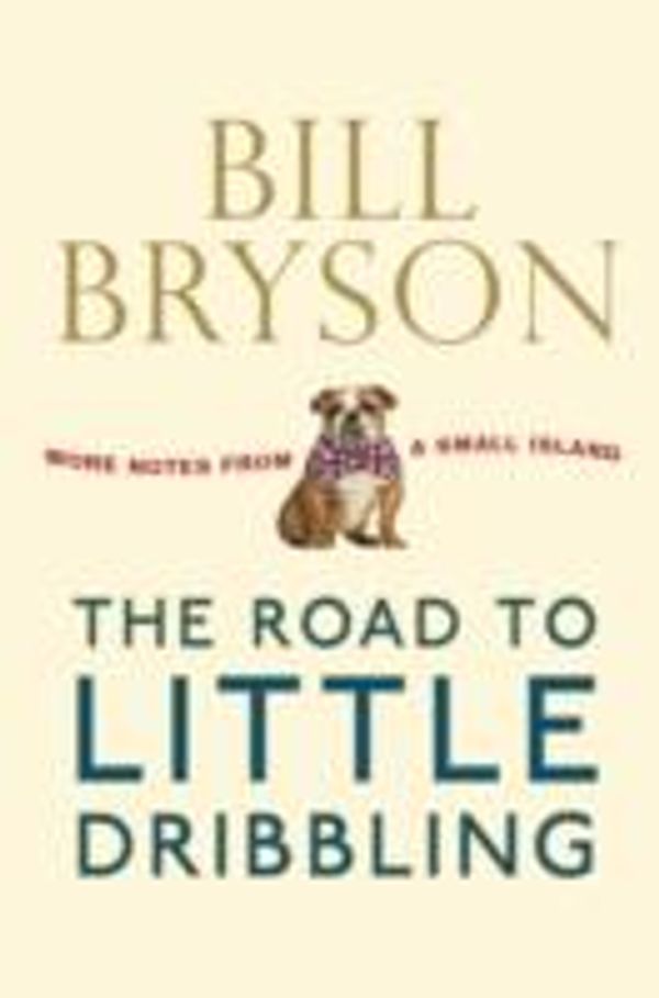 Cover Art for 9780385685726, The Road to Little Dribbling by Bill Bryson