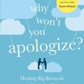 Cover Art for 9780715651582, Why Won't You Apologize?Healing Big Betrayals and Every Day Hurts by Harriet Lerner