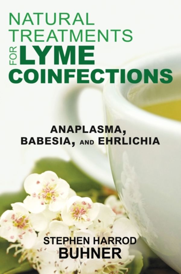 Cover Art for 9781620552582, Natural Treatments for Lyme Coinfections: Anaplasma, Babesia, and Ehrlichia by Stephen Harrod Buhner