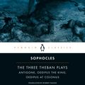 Cover Art for 9780140444254, The Three Theban Plays by Sophocles Sophocles, Sophocles