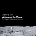 Cover Art for 9780241363829, Man on the MoonThe Voyages of the Apollo Astronauts A by Andrew Chaikin