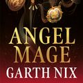 Cover Art for 9781473227743, Angel Mage by Garth Nix