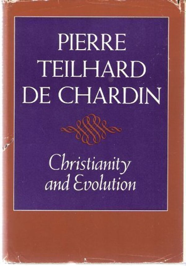 Cover Art for 9780151178506, Christianity and Evolution by Pierre Teilhard de Chardin