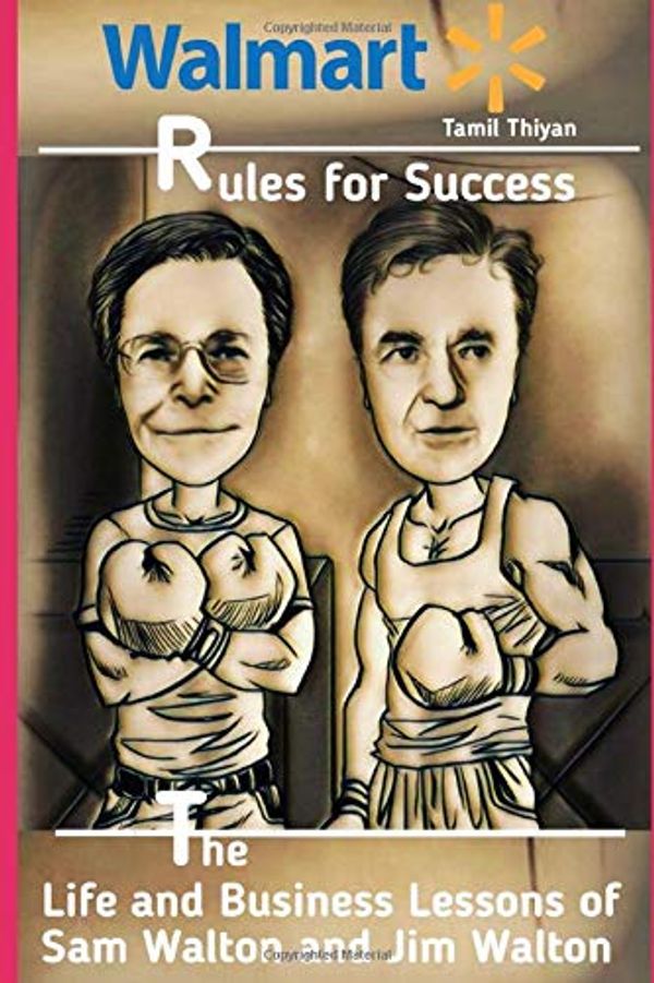Cover Art for 9781089368403, Walmart Rules For Success: The Life and Business Lessons of Sam Walton and Jim Walton by Tamil Thiyan