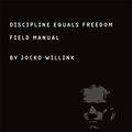 Cover Art for B07WYKXFPS, Discipline Equals Freedom: Field Manual [Paperback] by "Jocko Willink'