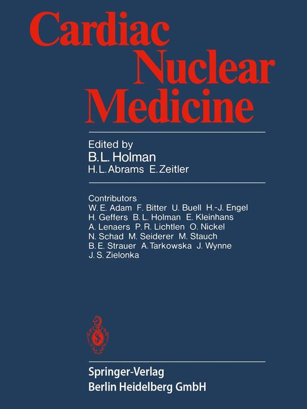 Cover Art for 9783642675102, Cardiac Nuclear Medicine by A. Lenaers, A. Tarkowska, B.E. Strauer, B.L. Holman, E. Kleinhans, E. Zeitler, F. Bitter, H. Geffers, H.-J. Engel, H.L. Abrams, J. Wynne, J.S. Zielonka, M. Seiderer, Martin Stauch, N. Schad, O. Nickel, P.R. Lichten, U. Buell, W.E. Adam
