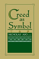 Cover Art for 9780268007690, The Creed as Symbol by Nicholas Ayo
