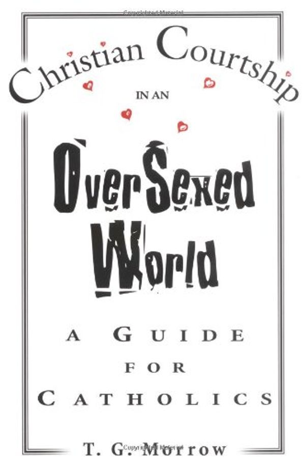 Cover Art for 9781931709569, Christian Courtship in an Oversexed World by Thomas G. Morrow