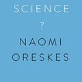 Cover Art for B07QHD81SQ, Why Trust Science? (University Center for Human Values Series) by Naomi Oreskes