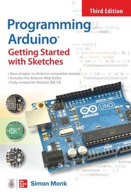 Cover Art for 9781264676989, Programming Arduino: Getting Started with Sketches, Third Edition by Simon Monk