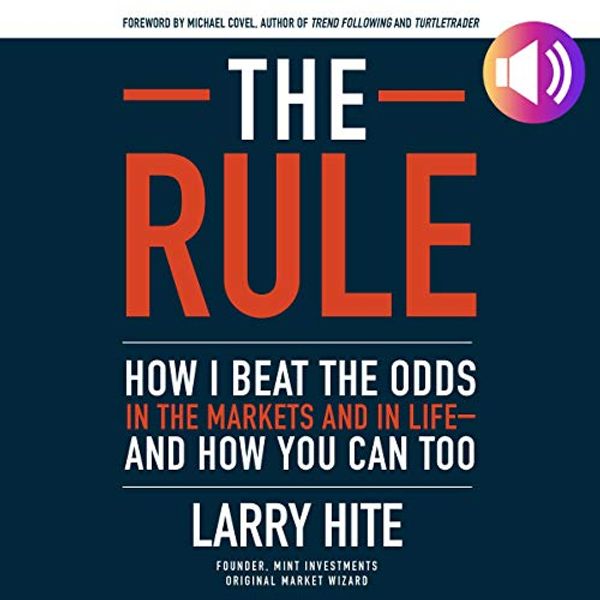 Cover Art for B07Y5Q1KSN, The Rule: How I Beat the Odds in the Markets and in Life - and How You Can Too by Larry Hite, Michael Covel-Foreword