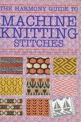 Cover Art for 9780711100633, "Harmony" Guide to Machine Knitting Stitches by Unknown