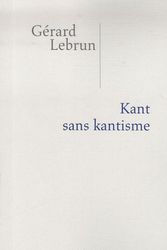 Cover Art for 9782213637341, Kant sans kantisme by Gérard Lebrun