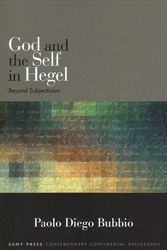 Cover Art for 9781438465241, God and the Self in Hegel: Beyond Subjectivism (SUNY series in Contemporary Continental Philosophy) by Paolo Diego Bubbio