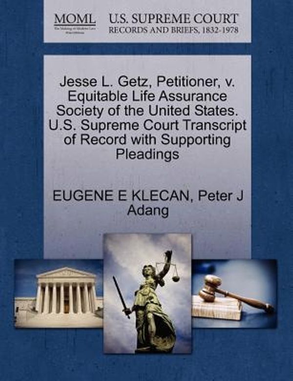Cover Art for 9781270676850, Jesse L. Getz, Petitioner, v. Equitable Life Assurance Society of the United States. U.S. Supreme Court Transcript of Record with Supporting Pleadings by Eugene E Klecan