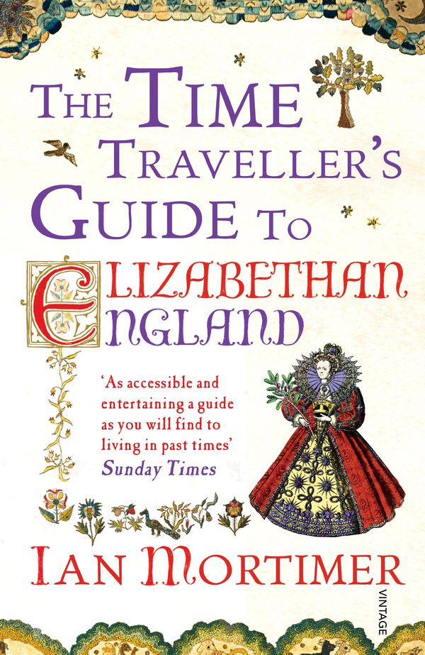 Cover Art for 9780099542070, The Time Traveller's Guide to Elizabethan England by Ian Mortimer