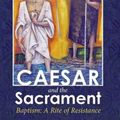 Cover Art for 9781498228428, Caesar and the Sacrament by R. Alan Streett