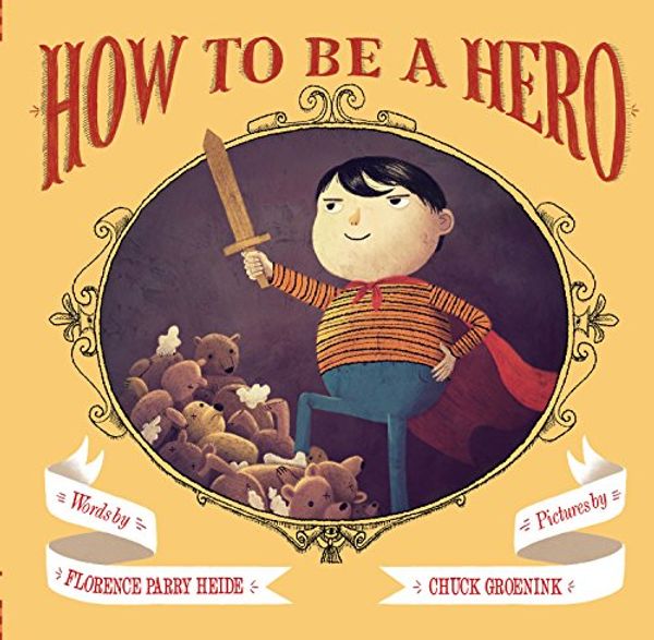 Cover Art for B01ESHXV74, How to Be a Hero by Florence Parry Heide