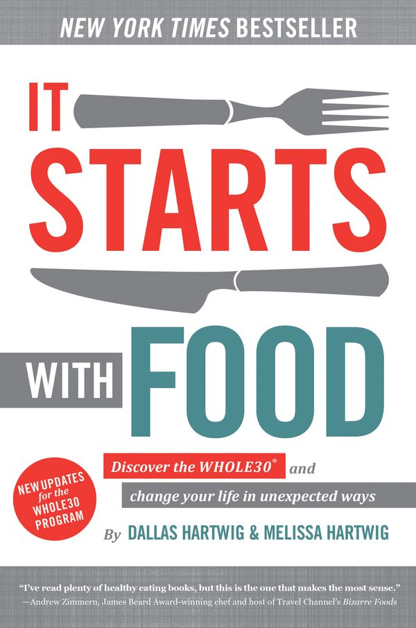 Cover Art for 9781628600544, It Starts With Food: Discover the Whole30 and Change Your Life in Unexpected Ways by Dallas Hartwig