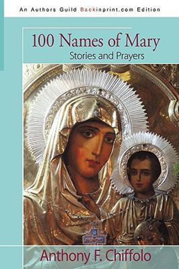 Cover Art for 9781440121326, 100 Names of Mary by Anthony F. Chiffolo