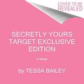 Cover Art for 9780063318274, Secretly Yours (Target.com Exclusive) by Tessa Bailey