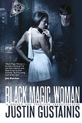 Cover Art for 9781844165414, Black Magic Woman by Justin Gustainis