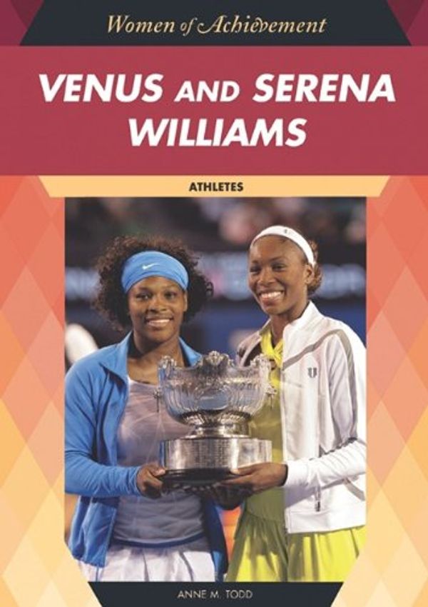 Cover Art for 9781604134612, Venus and Serena Williams: Athletes by Anne M. Todd