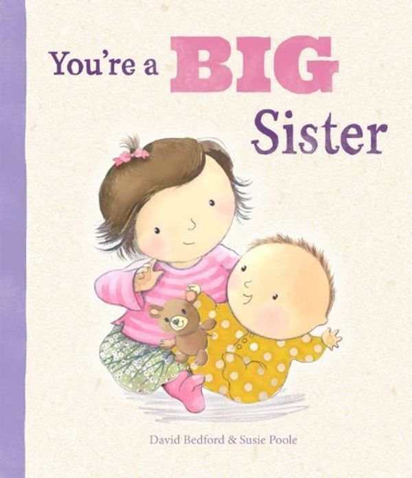 Cover Art for B00ZQB8HL2, You're a Big Sister (Picture Books) by David Bedford, Susie Poole (2013) Hardcover by David Bedford, Susie Poole