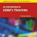 Cover Art for 9780521674539, An Introduction to Godel's Theorems (Paperback) by Peter Smith