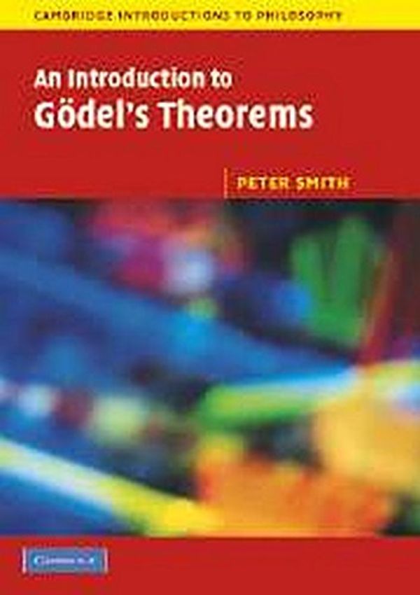 Cover Art for 9780521674539, An Introduction to Godel's Theorems (Paperback) by Peter Smith