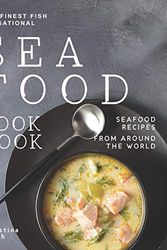 Cover Art for 9798671847994, The Finest Fish Sensational Seafood Cookbook: Seafood Recipes from Around the World by Christina Tosch