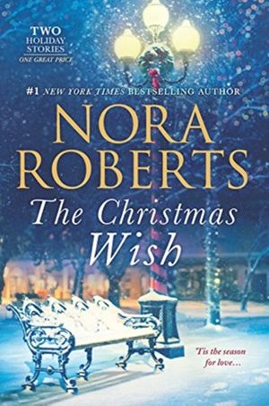 Cover Art for 9780373282289, The Christmas WishAll I Want for ChristmasFirst Impressions by Roberts, Nora, Roberts, Nora