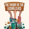 Cover Art for B0CW2WF8D4, The Theory of the Leisure Class by Thorstein Veblen