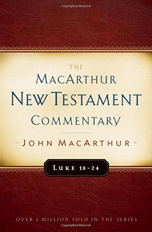 Cover Art for 9780802409690, Luke 18-24 MacArthur New Testament Commentary by John MacArthur
