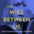 Cover Art for 9781509883004, The Wife Between Us by Sarah Pekkanen