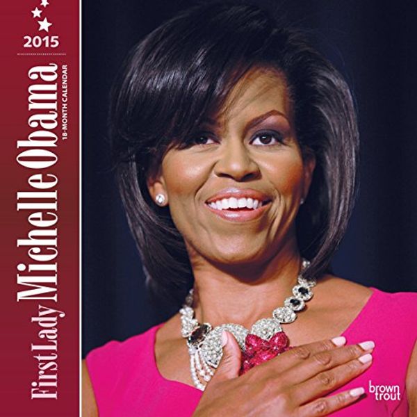 Cover Art for 9781465027504, First Lady Michelle Obama 2015 Wall Calendar by BrownTrout