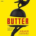 Cover Art for 9780063236431, Butter by Asako Yuzuki