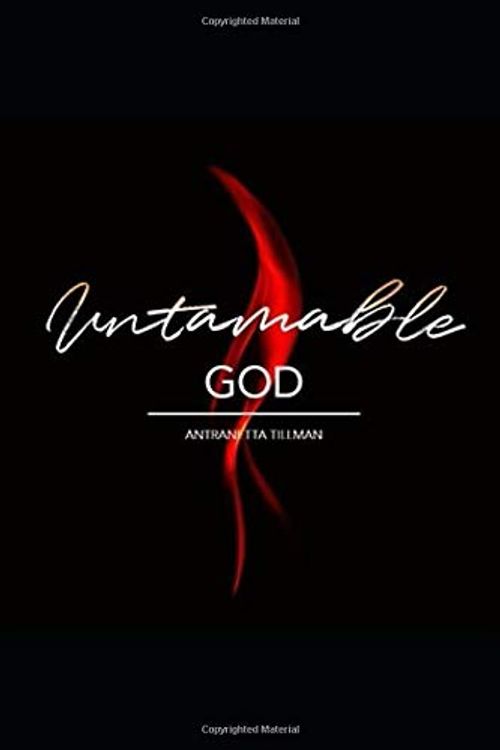 Cover Art for 9781083058126, Untamable God: Limitless Faith by Antranetta Tillman